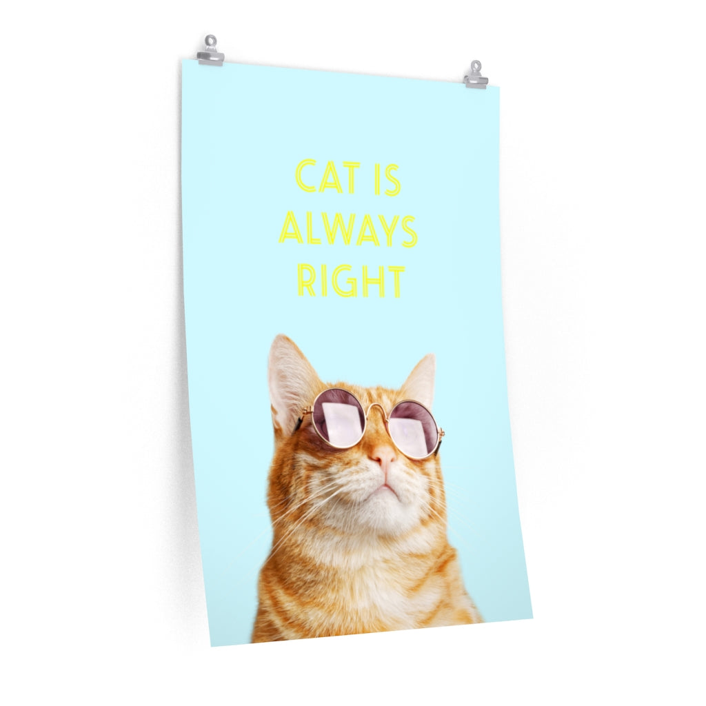 Cat Is Always Right Premium Matte vertical posters
