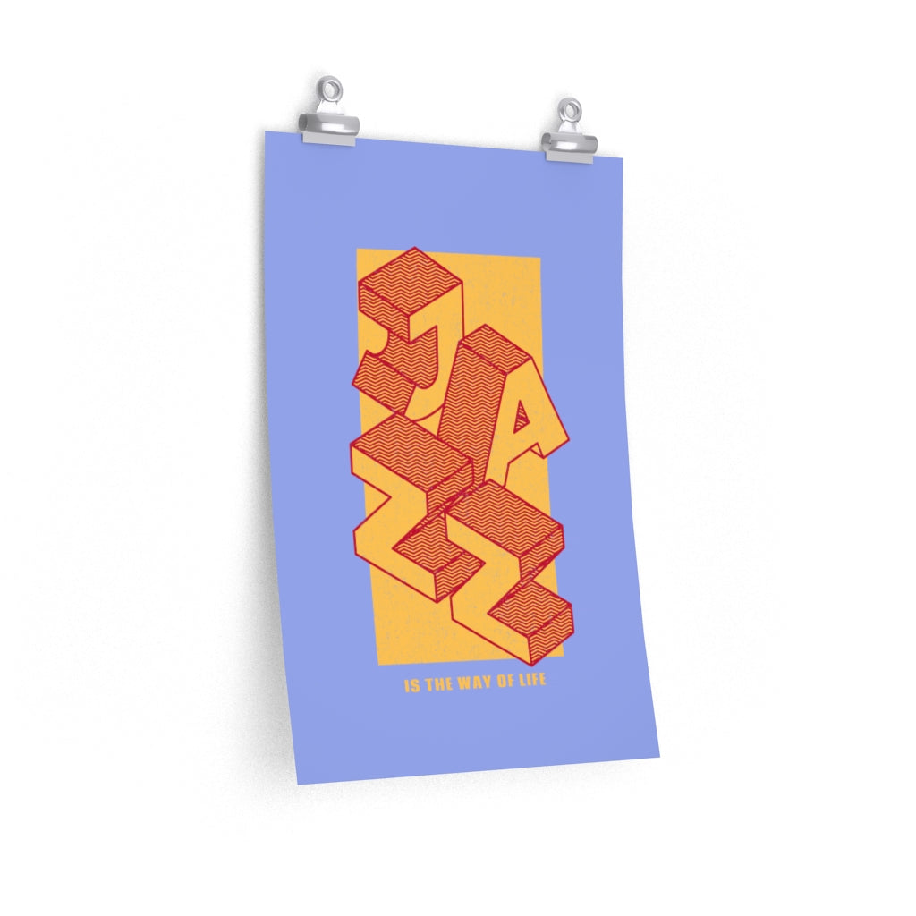 Jazz Enthusiast It Is The Way of Life Premium Matte vertical posters