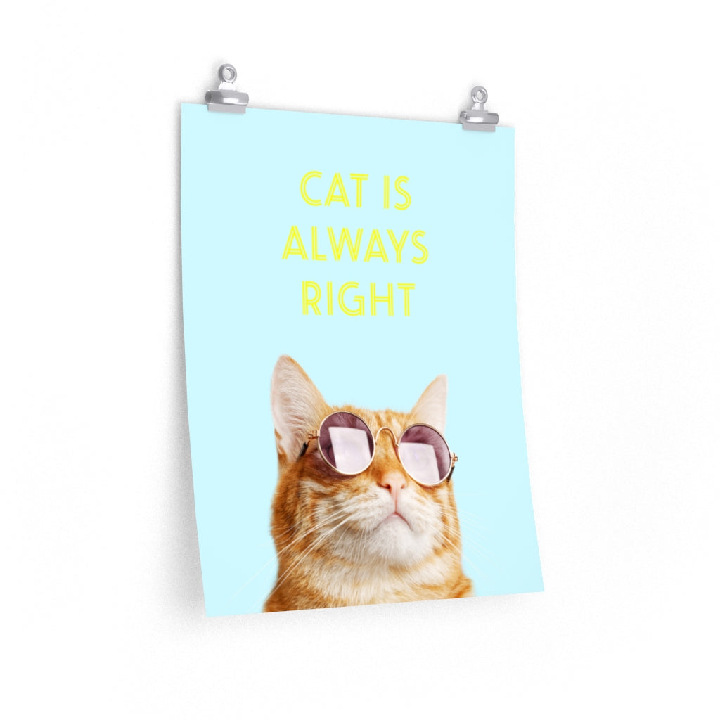 Cat Is Always Right Premium Matte vertical posters