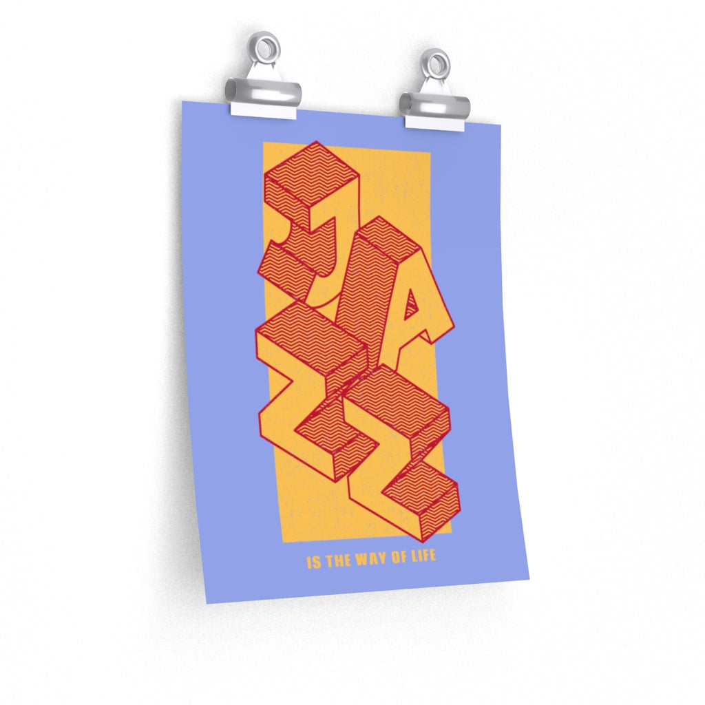 Jazz Enthusiast It Is The Way of Life Premium Matte vertical posters
