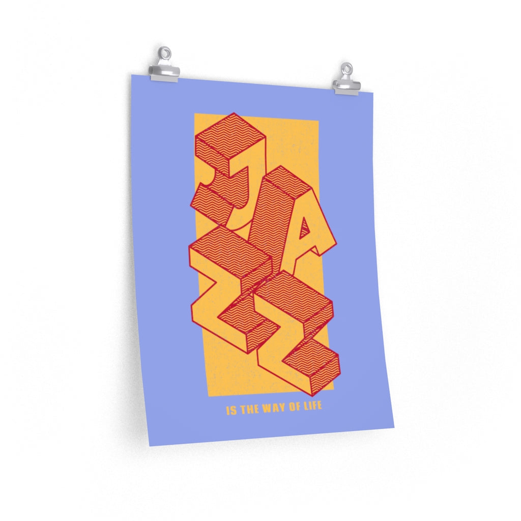 Jazz Enthusiast It Is The Way of Life Premium Matte vertical posters