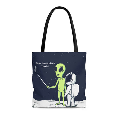 Funny Alien, Show Those Idiots I Exist Tote Bag Medium