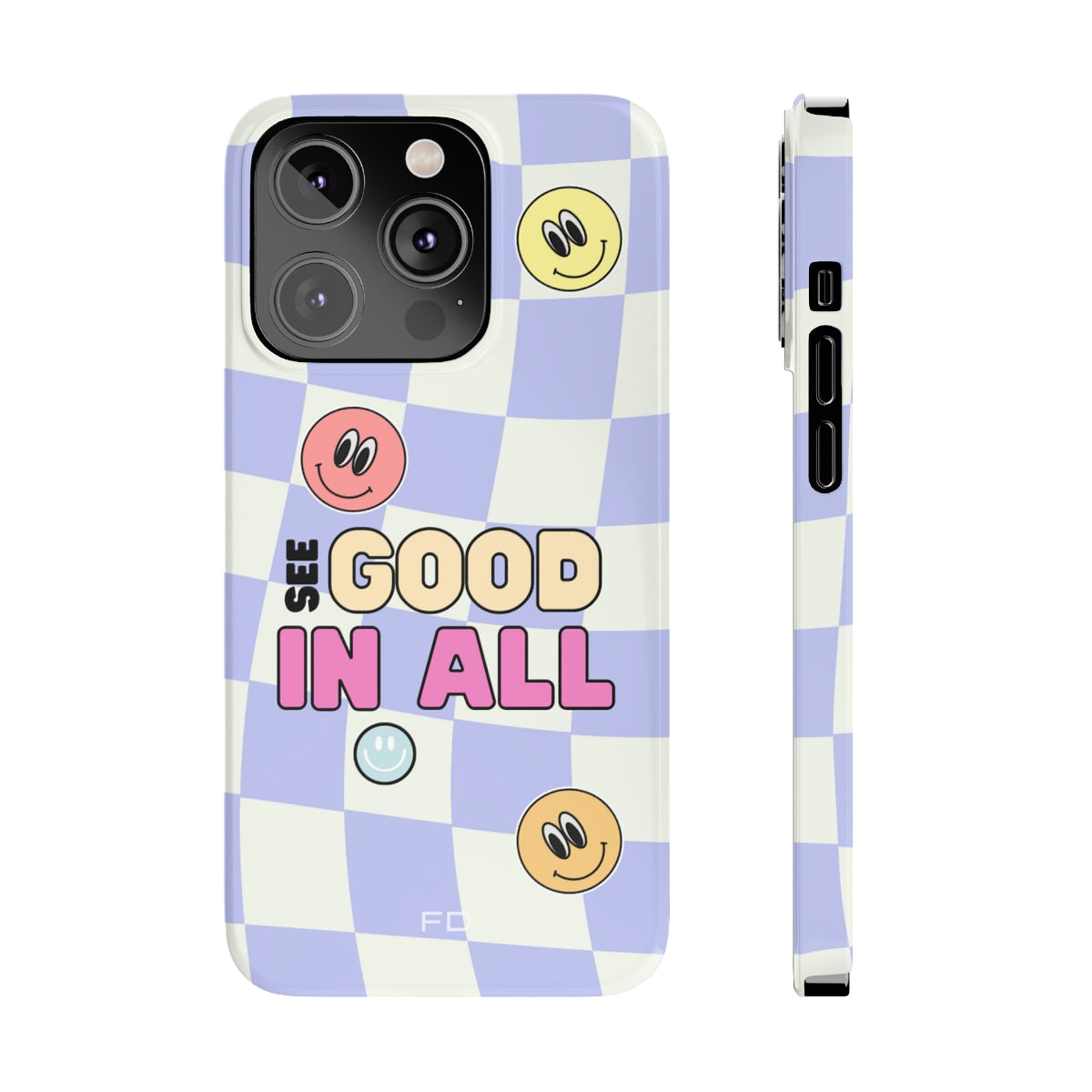 Happy Smiley Face Positive Message Slim Case for iPhone 14, 14 PRO and 14 PRO MAX