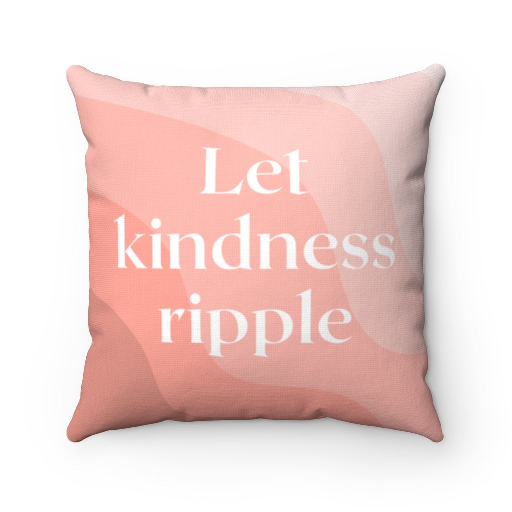 Let Kindness Ripple Cushion Home Decoration Accents - 4 Sizes