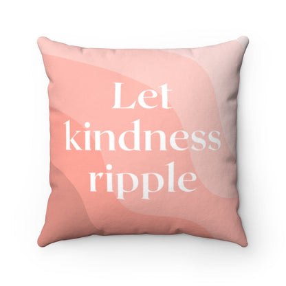 Let Kindness Ripple Cushion Home Decoration Accents - 4 Sizes